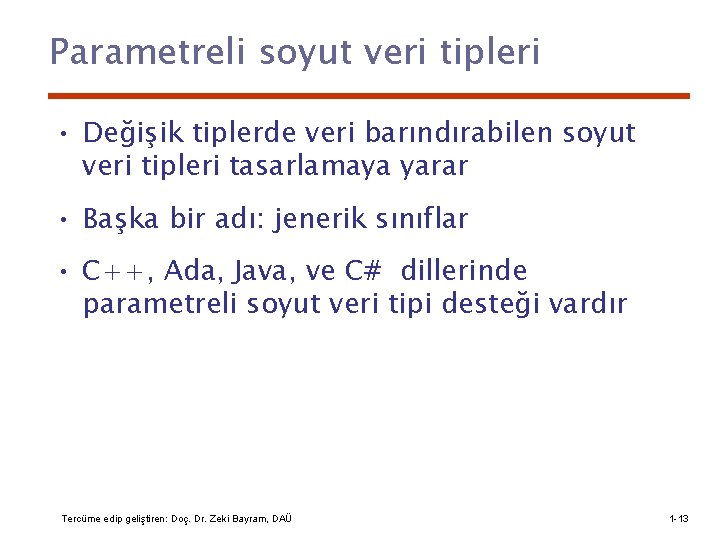 Parametreli soyut veri tipleri • Değişik tiplerde veri barındırabilen soyut veri tipleri tasarlamaya yarar