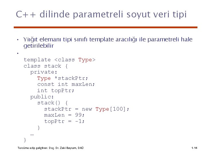 C++ dilinde parametreli soyut veri tipi • Yiığıt elemanı tipi sınıfı template aracılığı ile