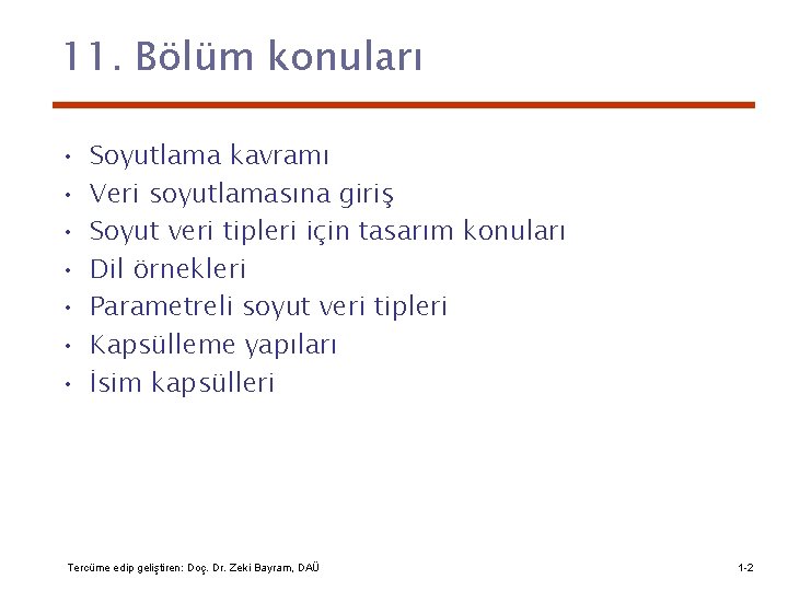 11. Bölüm konuları • • Soyutlama kavramı Veri soyutlamasına giriş Soyut veri tipleri için