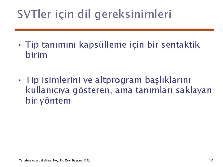 SVTler için dil gereksinimleri • Tip tanımını kapsülleme için bir sentaktik birim • Tip