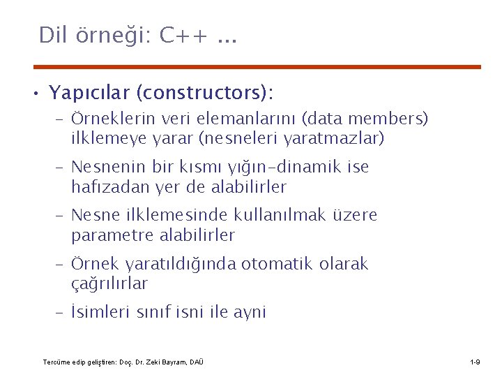 Dil örneği: C++. . . • Yapıcılar (constructors): – Örneklerin veri elemanlarını (data members)