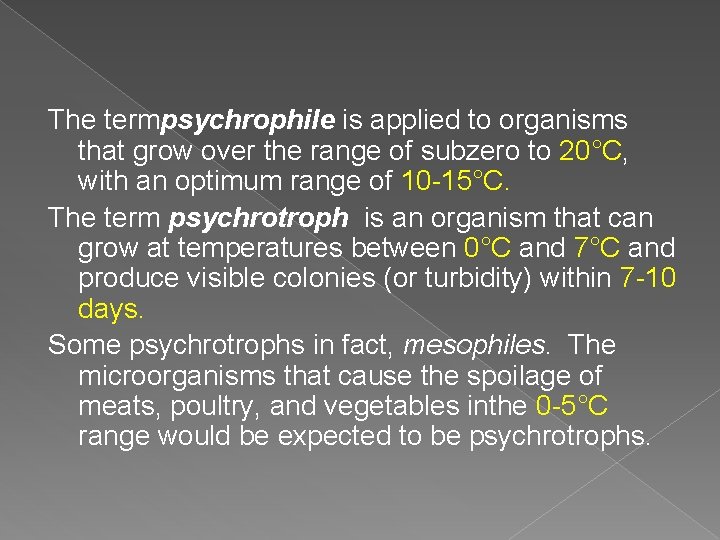 The termpsychrophile is applied to organisms that grow over the range of subzero to