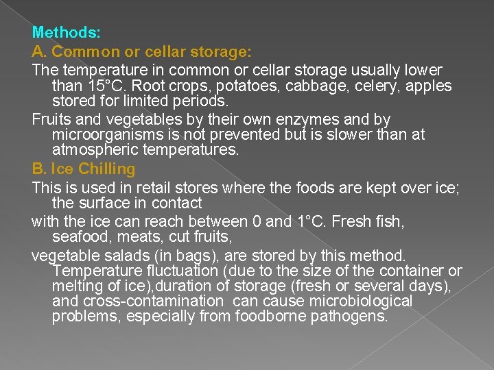 Methods: A. Common or cellar storage: The temperature in common or cellar storage usually