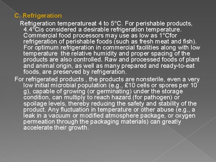 C. Refrigeration temperatureat 4 to 5°C. For perishable products, 4. 4°Cis considered a desirable