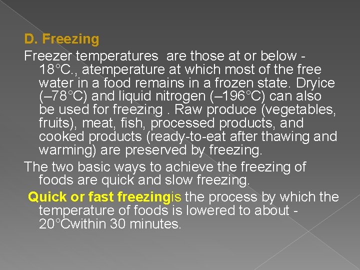 D. Freezing Freezer temperatures are those at or below 18°C. , atemperature at which