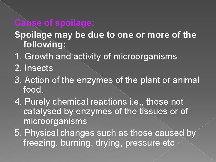 Cause of spoilage: Spoilage may be due to one or more of the following: