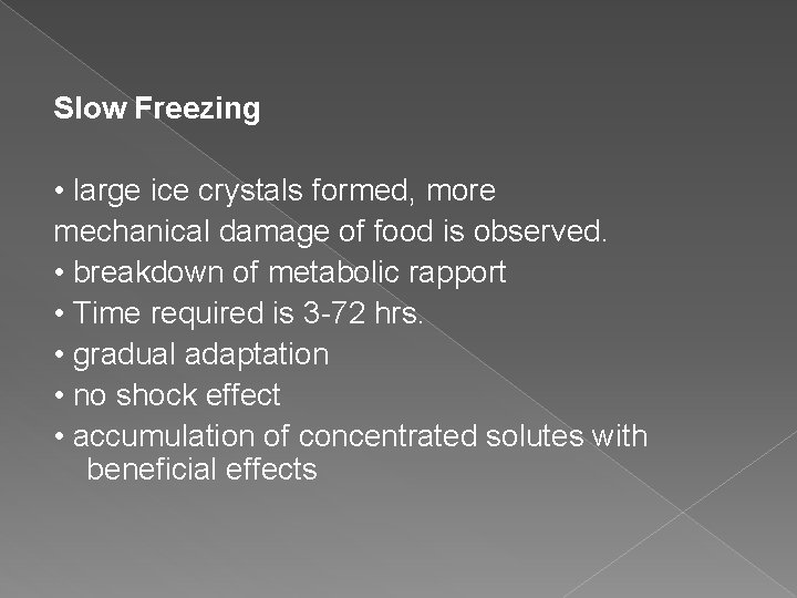 Slow Freezing • large ice crystals formed, more mechanical damage of food is observed.