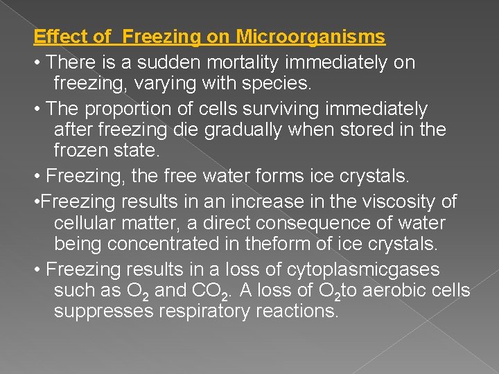 Effect of Freezing on Microorganisms • There is a sudden mortality immediately on freezing,