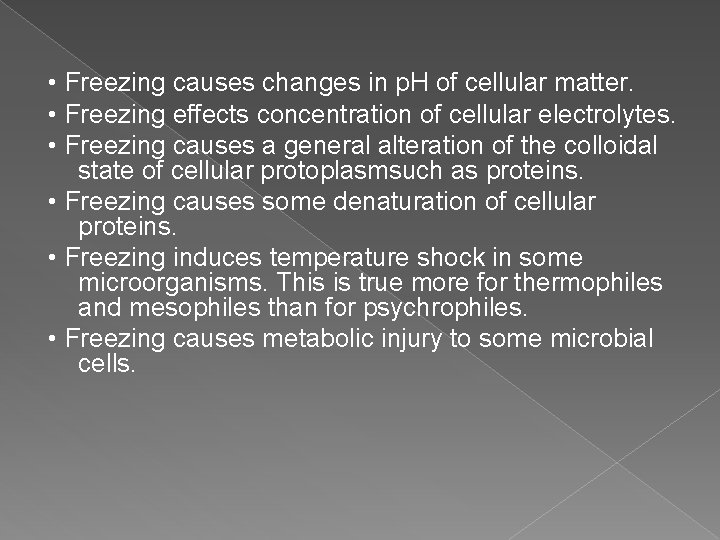  • Freezing causes changes in p. H of cellular matter. • Freezing effects