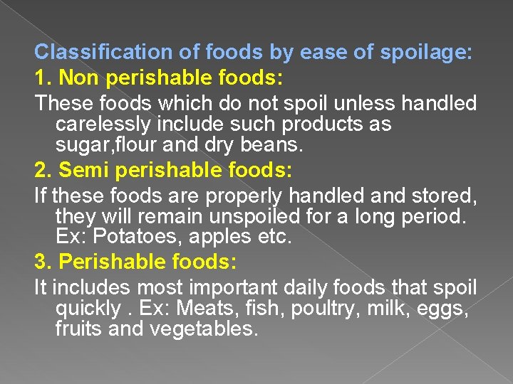 Classification of foods by ease of spoilage: 1. Non perishable foods: These foods which