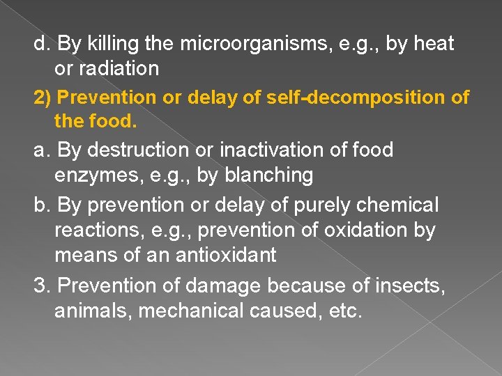 d. By killing the microorganisms, e. g. , by heat or radiation 2) Prevention