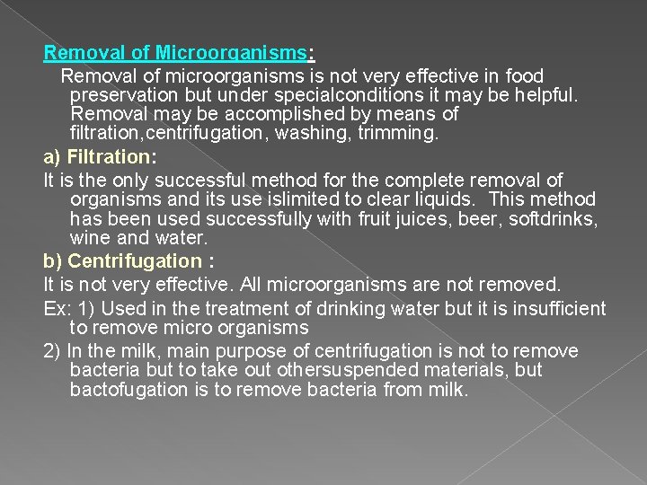Removal of Microorganisms: Removal of microorganisms is not very effective in food preservation but