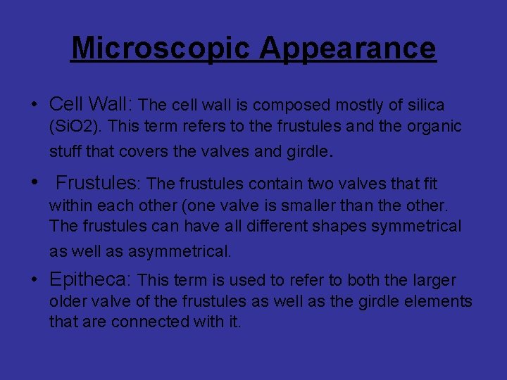 Microscopic Appearance • Cell Wall: The cell wall is composed mostly of silica (Si.