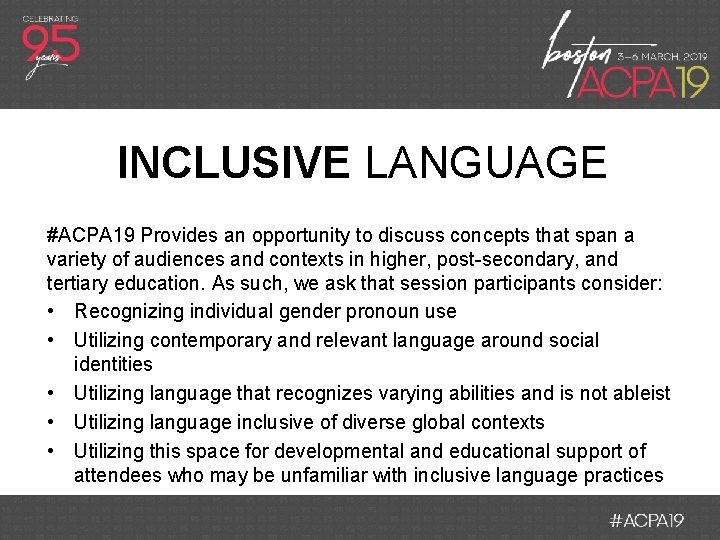 INCLUSIVE LANGUAGE #ACPA 19 Provides an opportunity to discuss concepts that span a variety