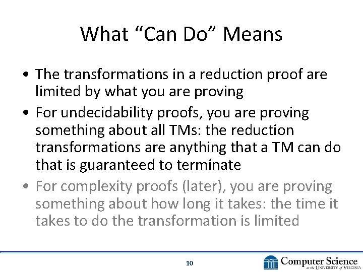 What “Can Do” Means • The transformations in a reduction proof are limited by