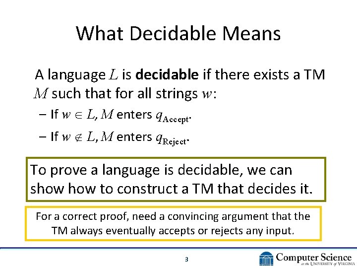 What Decidable Means A language L is decidable if there exists a TM M