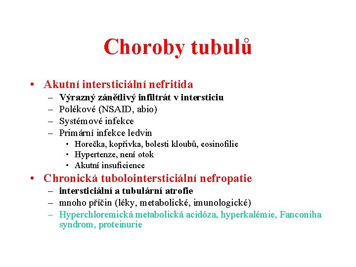 Choroby tubulů • Akutní intersticiální nefritida – – Výrazný zánětlivý infiltrát v intersticiu Polékové