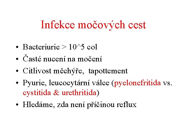 Infekce močových cest • • Bacteriurie > 10^5 col Časté nucení na močení Citlivost