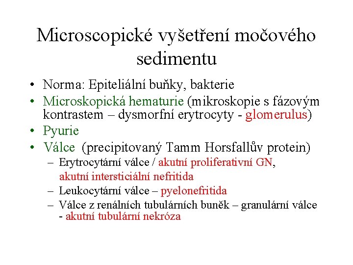 Microscopické vyšetření močového sedimentu • Norma: Epiteliální buňky, bakterie • Microskopická hematurie (mikroskopie s