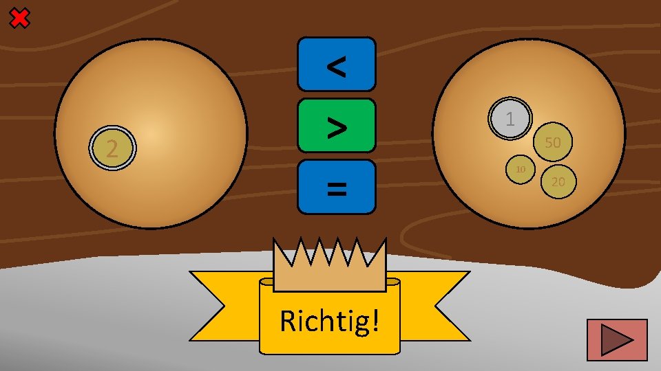 2 < > = Richtig! 1 10 50 20 