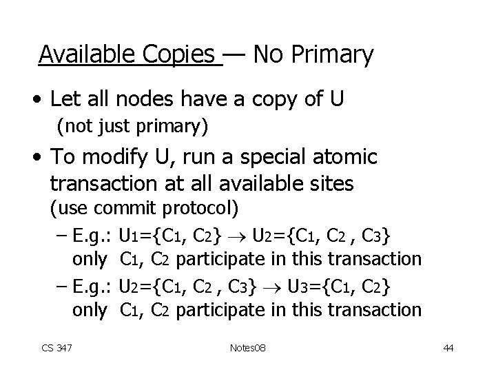 Available Copies — No Primary • Let all nodes have a copy of U