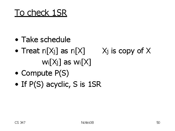 To check 1 SR • Take schedule • Treat ri[Xj] as ri[X] Xj is