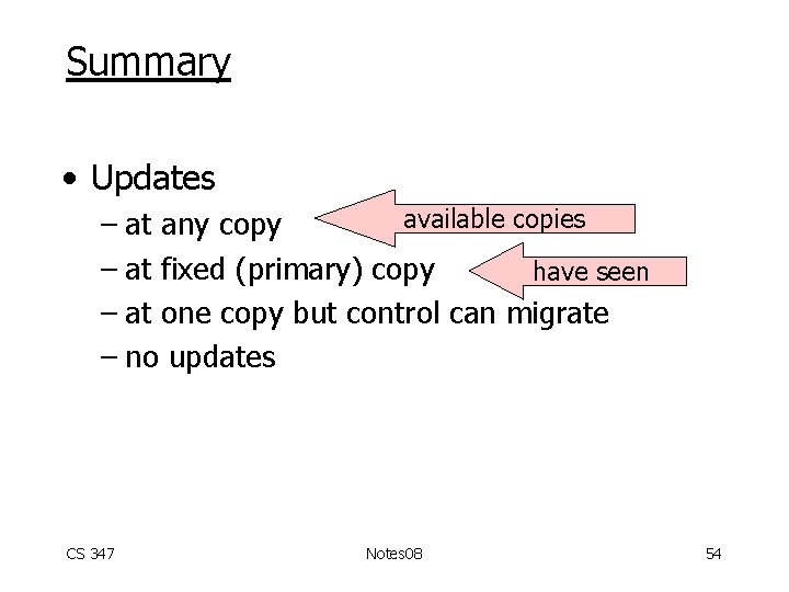 Summary • Updates available copies – at any copy – at fixed (primary) copy