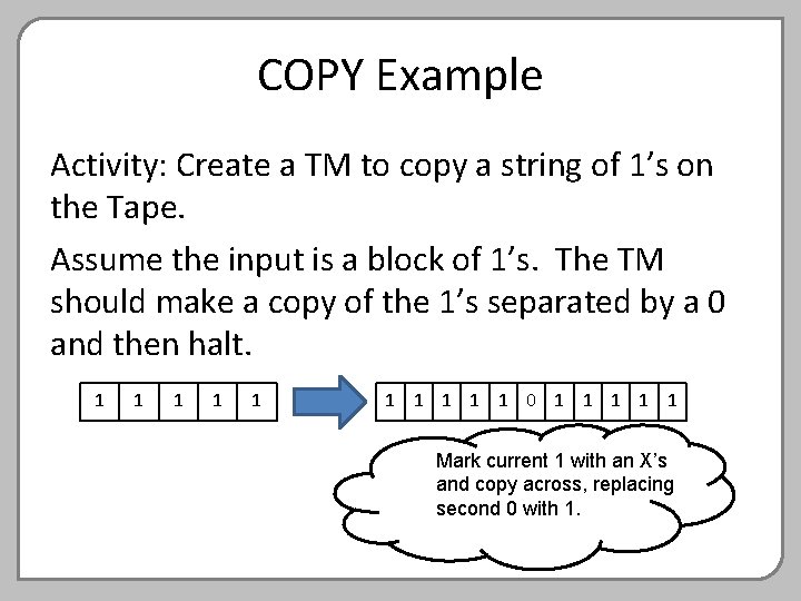 COPY Example Activity: Create a TM to copy a string of 1’s on the