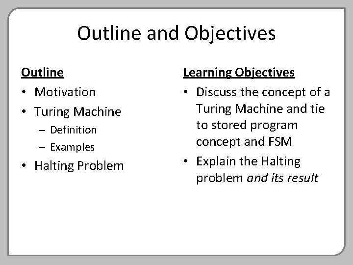 Outline and Objectives Outline • Motivation • Turing Machine – Definition – Examples •