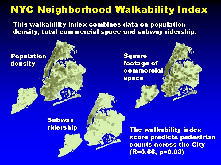 NYC Neighborhood Walkability Index This walkability index combines data on population density, total commercial