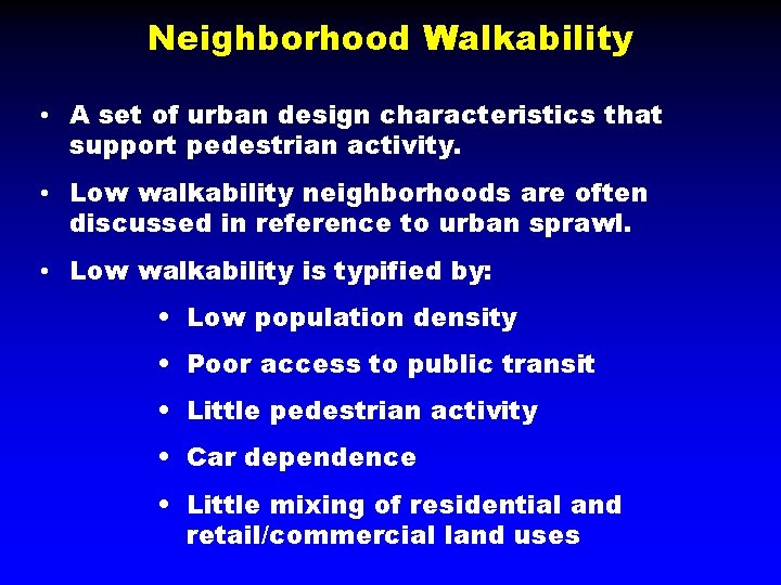 Neighborhood Walkability • A set of urban design characteristics that support pedestrian activity. •