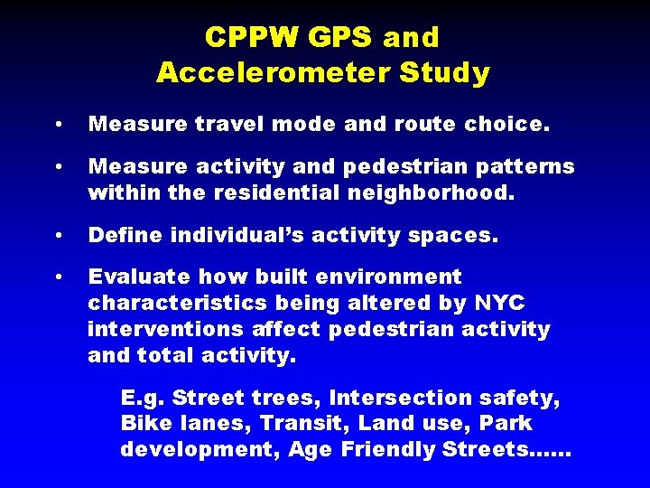 CPPW GPS and Accelerometer Study • Measure travel mode and route choice. • Measure
