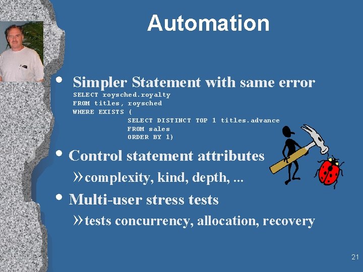 Automation • Simpler Statement with same error SELECT roysched. royalty FROM titles, roysched WHERE