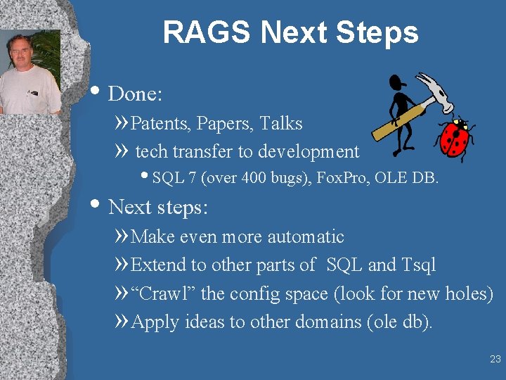 RAGS Next Steps • Done: » Patents, Papers, Talks » tech transfer to development