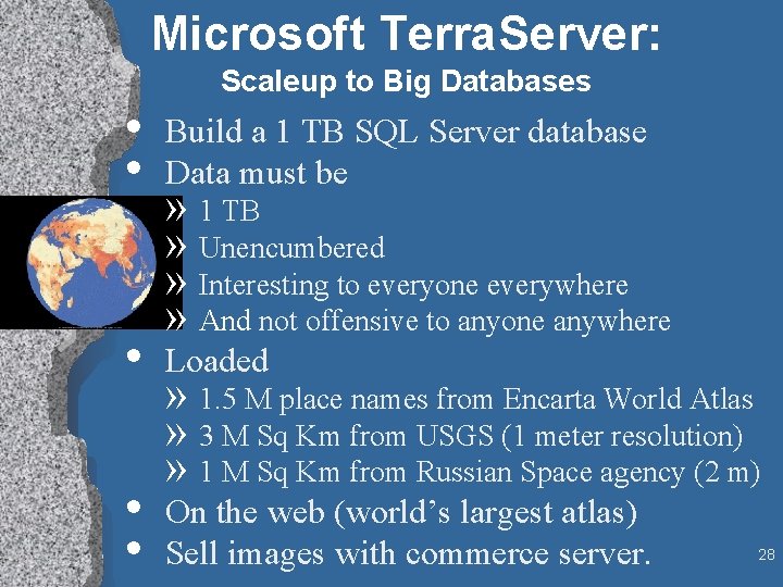 Microsoft Terra. Server: Scaleup to Big Databases • • Build a 1 TB SQL