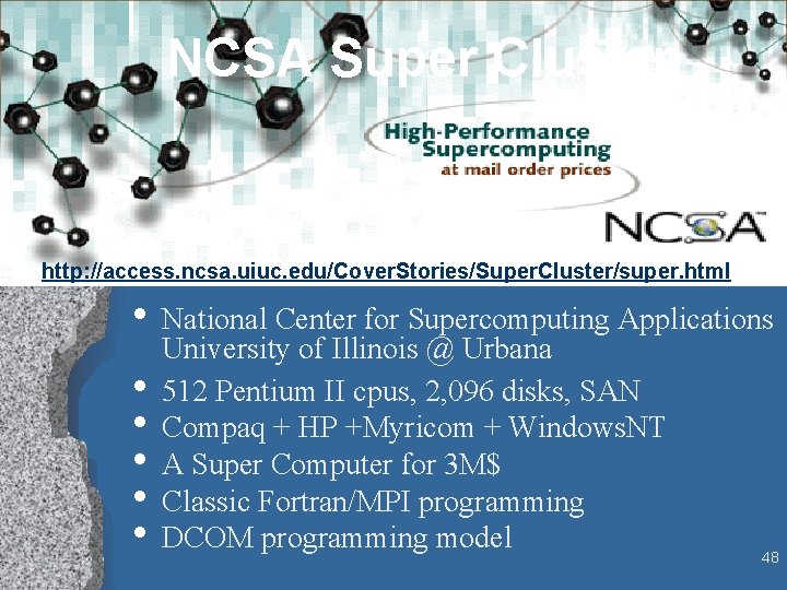 NCSA Super Cluster http: //access. ncsa. uiuc. edu/Cover. Stories/Super. Cluster/super. html • National Center