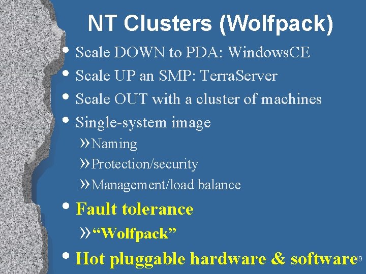 NT Clusters (Wolfpack) • Scale DOWN to PDA: Windows. CE • Scale UP an