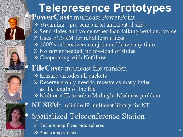 Telepresence Prototypes • Power. Cast: multicast Power. Point » Streaming - pre-sends next anticipated