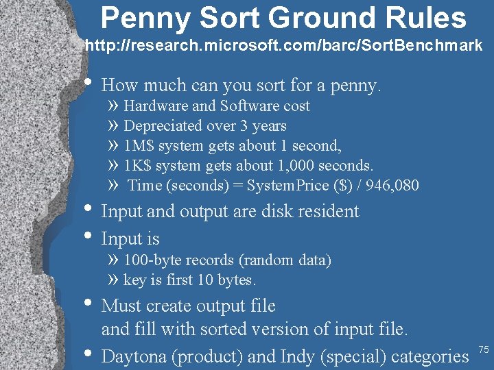 Penny Sort Ground Rules http: //research. microsoft. com/barc/Sort. Benchmark • How much can you