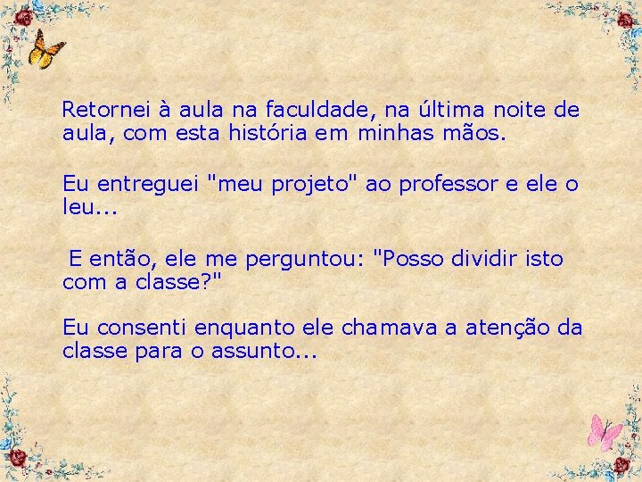 Retornei à aula na faculdade, na última noite de aula, com esta história em