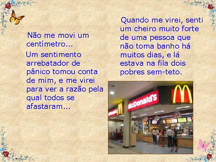 Não me movi um centímetro. . . Um sentimento arrebatador de pânico tomou conta