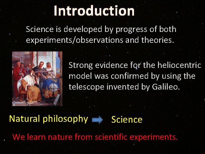 Introduction Science is developed by progress of both experiments/observations and theories. Strong evidence for