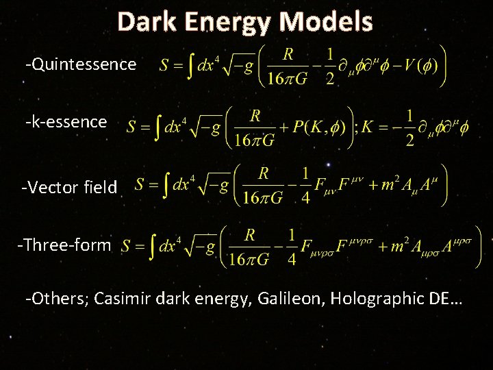 Dark Energy Models -Quintessence -k-essence -Vector field -Three-form -Others; Casimir dark energy, Galileon, Holographic