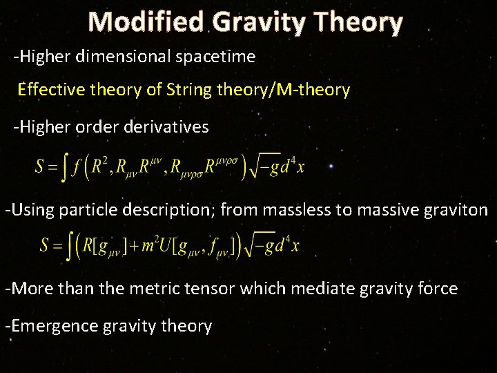 Modified Gravity Theory -Higher dimensional spacetime Effective theory of String theory/M-theory -Higher order derivatives