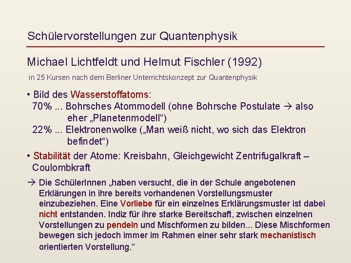Schülervorstellungen zur Quantenphysik Michael Lichtfeldt und Helmut Fischler (1992) in 25 Kursen nach dem