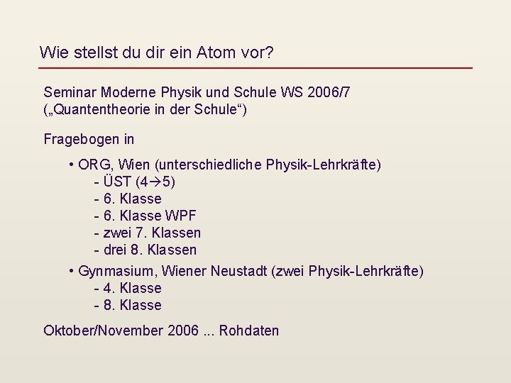 Wie stellst du dir ein Atom vor? Seminar Moderne Physik und Schule WS 2006/7