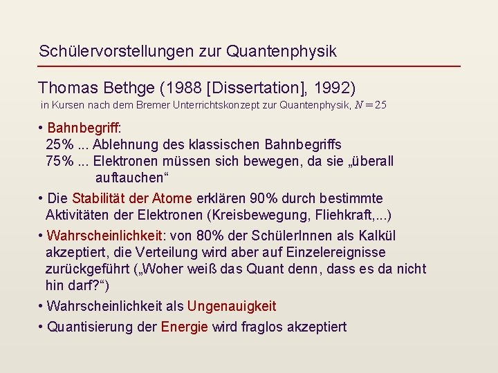 Schülervorstellungen zur Quantenphysik Thomas Bethge (1988 [Dissertation], 1992) in Kursen nach dem Bremer Unterrichtskonzept