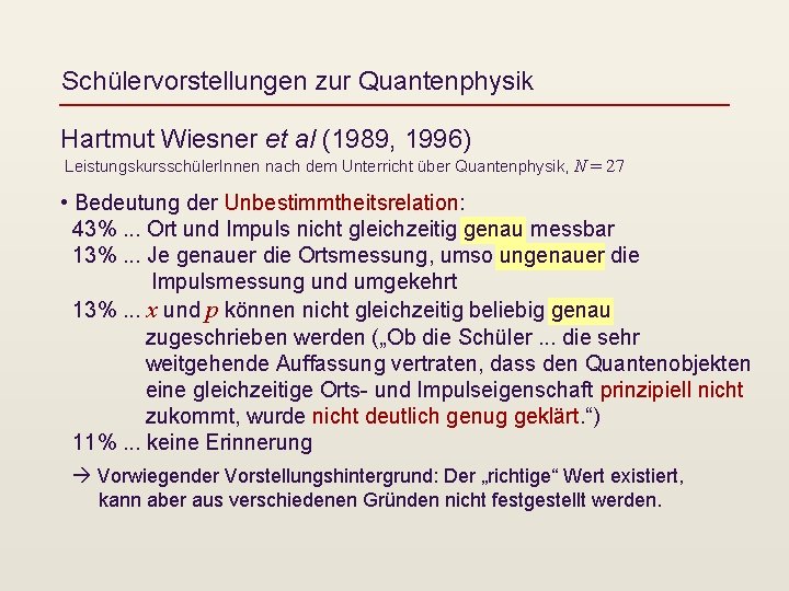 Schülervorstellungen zur Quantenphysik Hartmut Wiesner et al (1989, 1996) Leistungskursschüler. Innen nach dem Unterricht