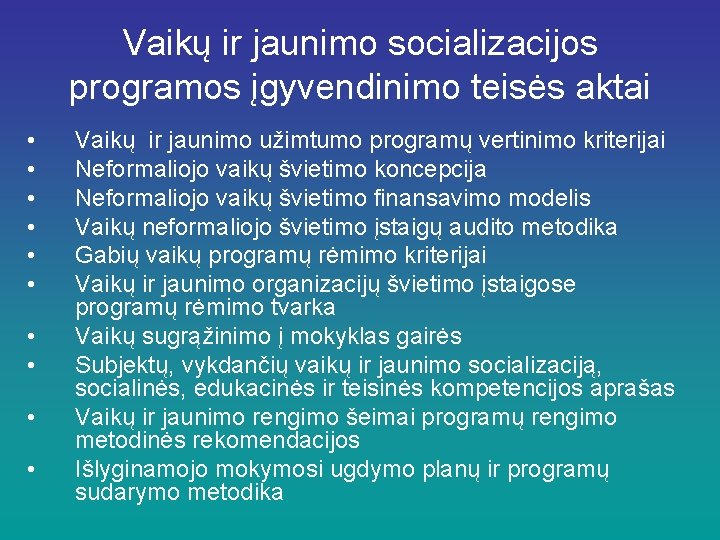 Vaikų ir jaunimo socializacijos programos įgyvendinimo teisės aktai • • • Vaikų ir jaunimo