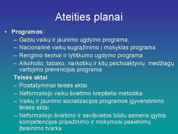 Ateities planai • Programos: – Gabių vaikų ir jaunimo ugdymo programa; – Nacionalinė vaikų